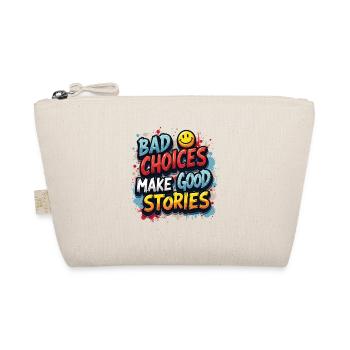 Bad Choices Make Good Stories - Organic Pouch - nature - Front