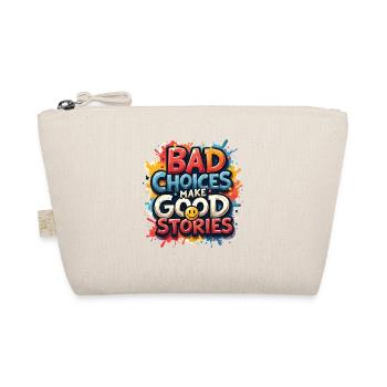 Bad Choices Make Good Stories - Organic Pouch - nature - Front