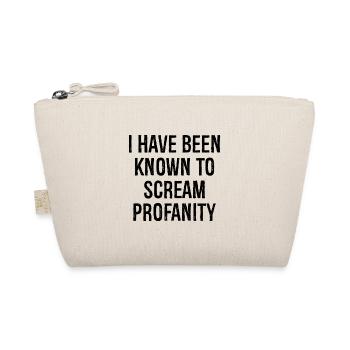 I have been known to scream profanity - Organic Pouch - nature - Front