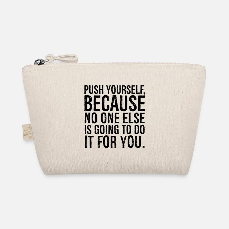 push yourself because no one else is going to do - Organic Pouch - nature