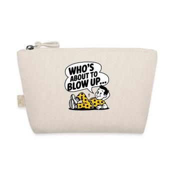 WHO'S ABOUT TO BLOW UP_ - Organic Pouch - nature - Front