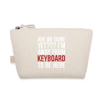 are we done yet I'm away from keyboard to be here - Bio-Täschchen - Natur - Vorne