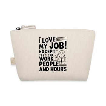 J’aime mon travail, à l’exception du travail, des gens et des heures de travail - Trousse biologique - nature - Devant