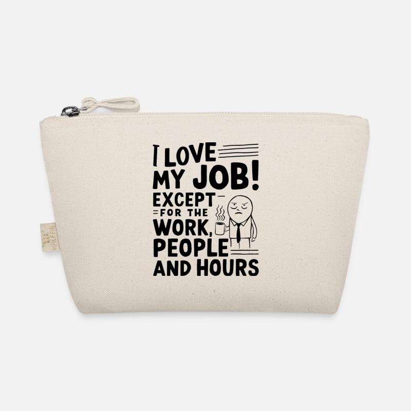 J’aime mon travail, à l’exception du travail, des gens et des heures de travail Trousse biologique