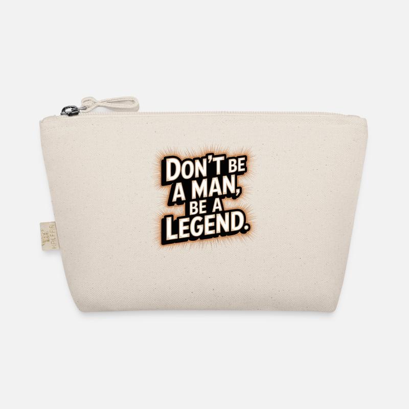 Don't Be A Man Be A Legend Man Father's Day Legend Organic Pouch