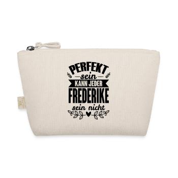 Frederike -Perfekt Sein Kann Jeder Frederike Nicht - Bio-Täschchen - Natur - Vorne