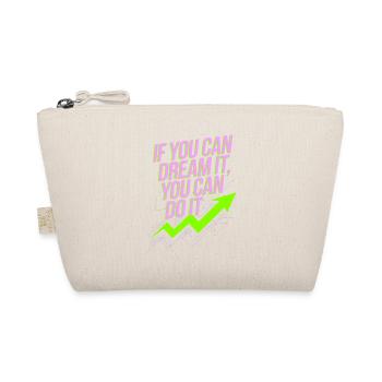 If You Can Dream It You Can Do It Goals Motivation - Organic Pouch - nature - Front
