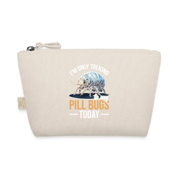 I'm only talking to my pill bugs today - Organic Pouch - nature - Front
