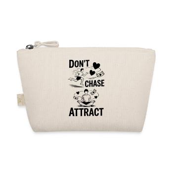 Do Not Chase, Attract | Meditative Quote - Organic Pouch - nature - Front