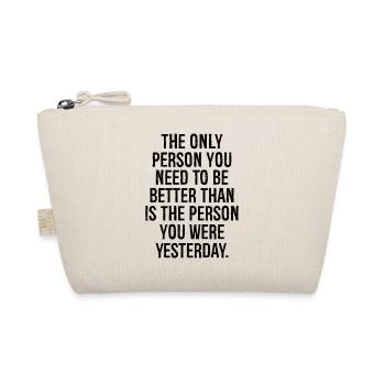 the only person you need to be better than is - Organic Pouch - nature - Front