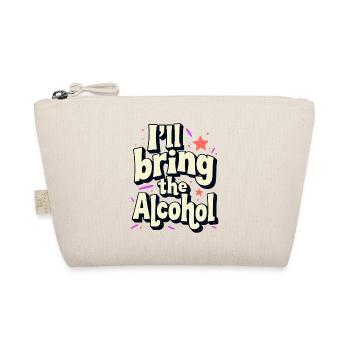 I'll Bring the Alcohol Party Saying Quote - Organic Pouch - nature - Front