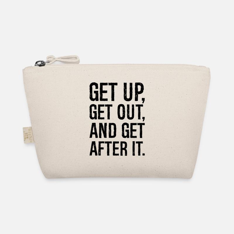 get up get out and get after it Organic Pouch