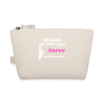 Oh Look My Wife s Last Nerve I want To Touch It - Bio-Täschchen - Natur - Vorne