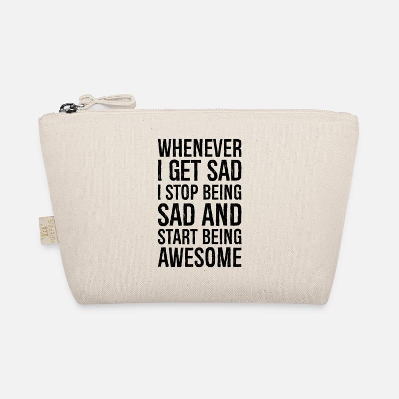 whenever I get sad I stop being sad and start Organic Pouch