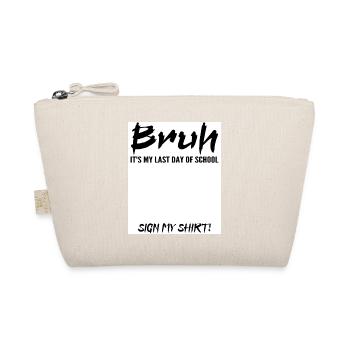 Bruh It's My Last Day Of School Sign My Tee shirt - Trousse biologique - nature - Devant