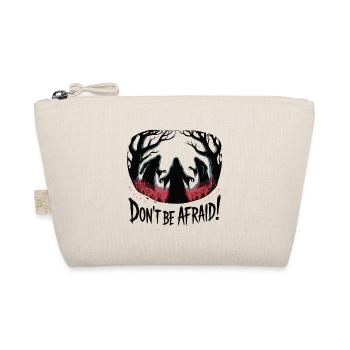 DON'T BE AFRAID - Organic Pouch - nature - Front