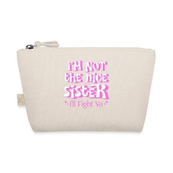 I Am Not The Nice Sister I'll Fight Ya Sister Life - Organic Pouch - nature - Front