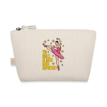 Yes Ballet Is More Classical Music Ballet Dancer - Organic Pouch - nature - Front