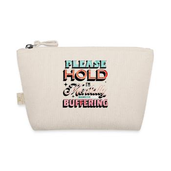 Please Hold I'm Mentally Buffering Mental Health - Organic Pouch - nature - Front