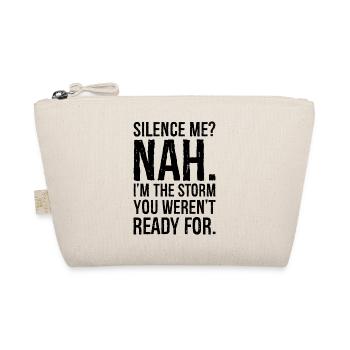 silence me nah I'm the storm you weren't ready - Organic Pouch - nature - Front