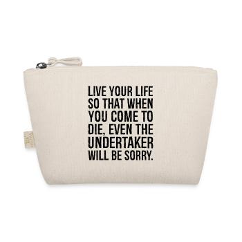 live your life so that when you come to die eve - Organic Pouch - nature - Front