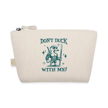 Don't Duck With Me Sarcastic Quote Funny Duck - Organic Pouch - nature - Front