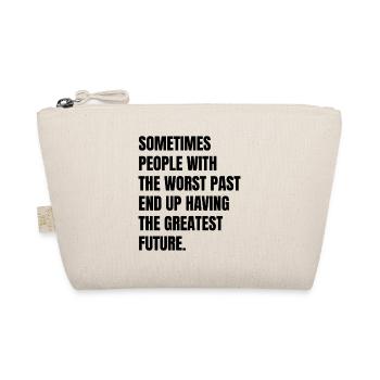 sometimes people with the worst past end up having - Organic Pouch - nature - Front