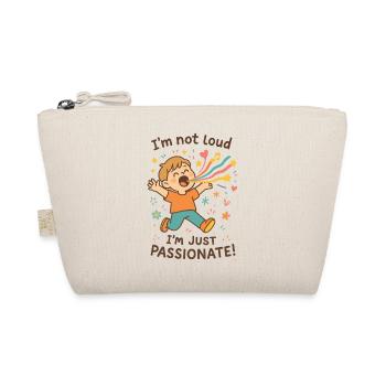 I'm Not Loud I'm Just Passionate Kindergarten Kid - Organic Pouch - nature - Front