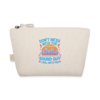 Don't Mess With The Sound Guy I Will Mute You - Organic Pouch - nature - Front