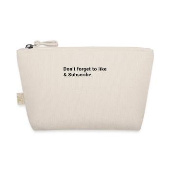 Don't Forget To Like & Subscribe - Content Creator - Organic Pouch - nature - Front