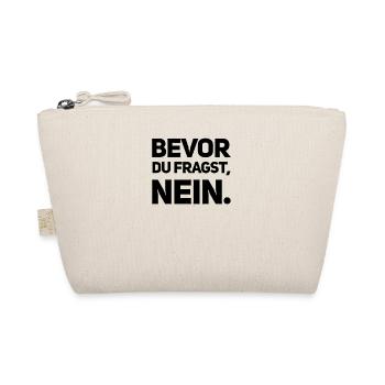 BEVOR DU FRAGST: NEIN! - Bio-Täschchen - Natur - Vorne