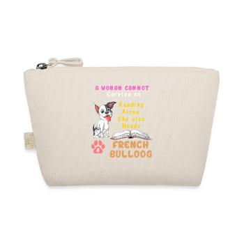 A Woman Needs French Bulldog – Reading & Dog Lover - Organic Pouch - nature - Front