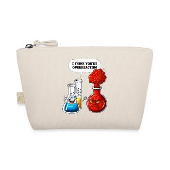 Chemistry You Are Overreacting - Organic Pouch - nature - Front