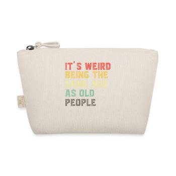 It-s-Weird-Being-The-Same-Age-As-Old-People-Ret - Organic Pouch - nature - Front