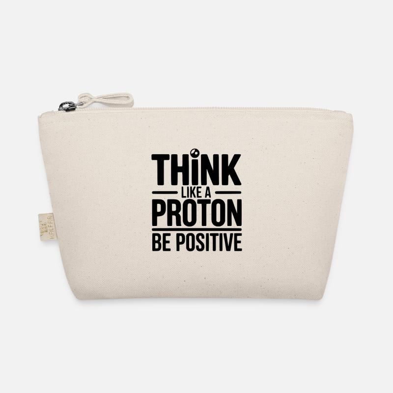 Think Like a Proton Be Positive Organic Pouch
