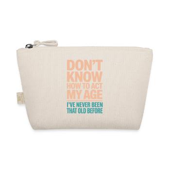 Je ne sais pas comment agir à mon âge, c'était - Trousse biologique - nature - Devant