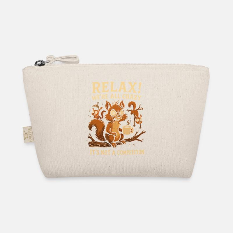 Relax! We're all crazy, it's not a Organic Pouch
