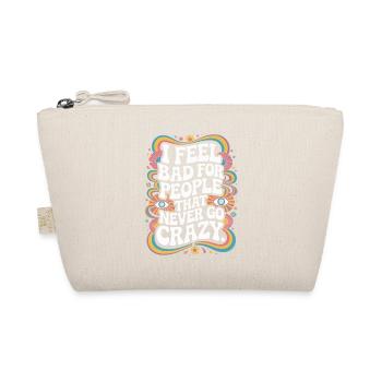 Je me sens mal pour les gens qui ne deviennent jamais fous Verrückt - Trousse biologique - nature - Devant
