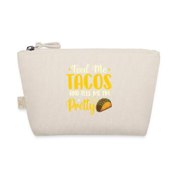 Feed Me Tacos and Tell Me I'm Pretty - Organic Pouch - nature - Front