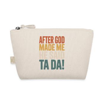 After God Made Me He Said Ta Da - Organic Pouch - nature - Front