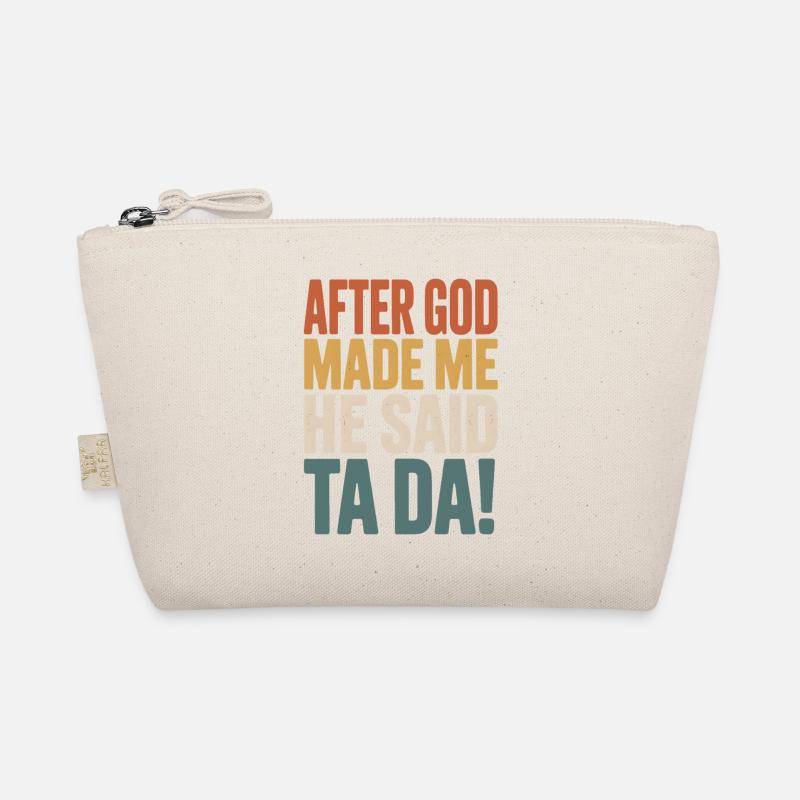 After God Made Me He Said Ta Da Bio-Täschchen