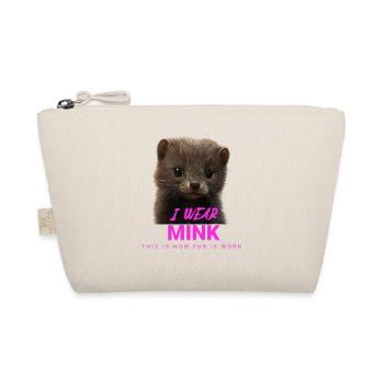 I Wear Mink – Anti-Fur Statement - Organic Pouch - nature - Front