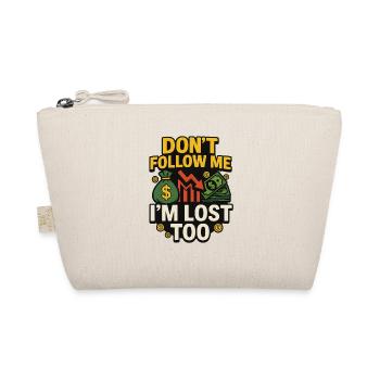 Dont Follow Me Im Lost Too, Funny Investing  - Organic Pouch - nature - Front