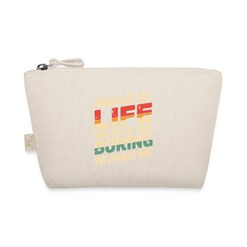 Admit It Life Would Be Boring Without Me Funny - Organic Pouch - nature - Front