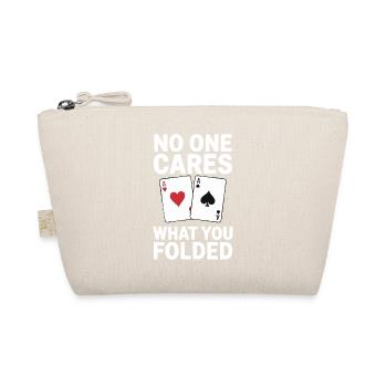 Poker - No One Cares Saying Design - Organic Pouch - nature - Front