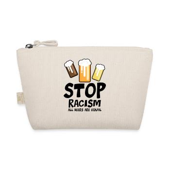 Stop Racism All Beers are Equal - funny saying - Organic Pouch - nature - Front