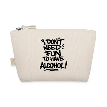 I Don’t Need Fun to Have Alcohol – Statement Shirt - Bio-Täschchen - Natur - Vorne