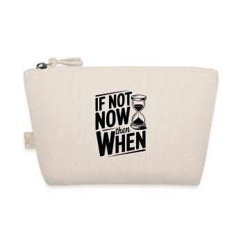 If Not Now then When - Organic Pouch - nature - Front