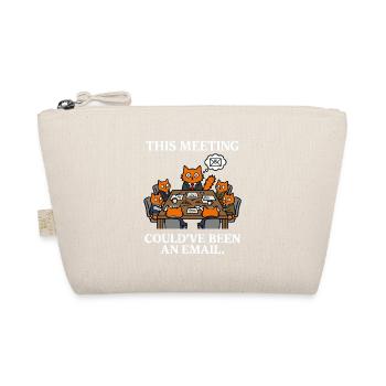 Funny Cats Meeting Email Would Have Been Enough Saying - Organic Pouch - nature - Front