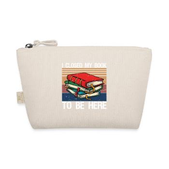 J’ai fermé mon livre pour être ici - Trousse biologique - nature - Devant